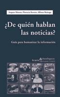 DE QUIEN HABLAN LAS NOTICIAS?GUIA PARA HUMANIZAR LA INFORMAC | 9788474269550 | MORENO,AMPARO I ALTRES | Llibreria Geli - Llibreria Online de Girona - Comprar llibres en català i castellà