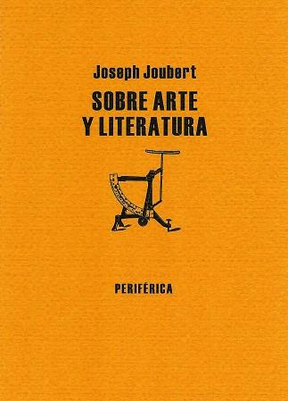 SOBRE ARTE Y LITERATURA | 9788493549282 | JOUBERT,JOSEPH | Llibreria Geli - Llibreria Online de Girona - Comprar llibres en català i castellà