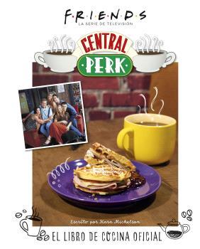 FRIENDS:CENTRAL PERK.EL LIBRO DE COCINA OFICIAL | 9788467949087 | MICKELSON,KARA | Llibreria Geli - Llibreria Online de Girona - Comprar llibres en català i castellà