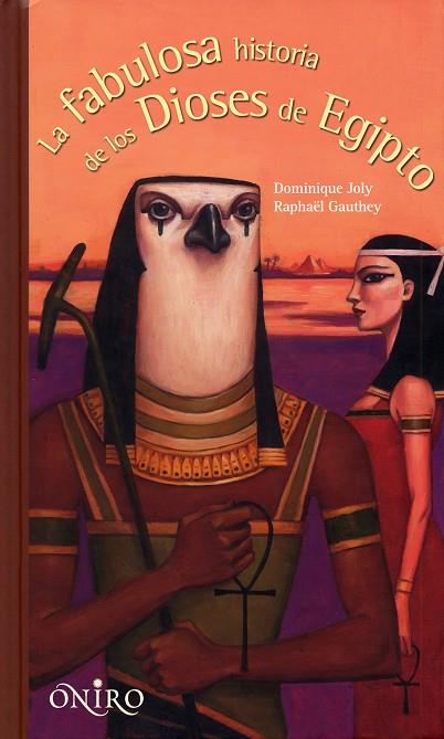 LA FABULOSA HISTORIA DE LOS DIOSES DE EGIPTO | 9788497544641 | JOLY,DOMINIQUE/GAUTHEY,RAPHAEL | Llibreria Geli - Llibreria Online de Girona - Comprar llibres en català i castellà