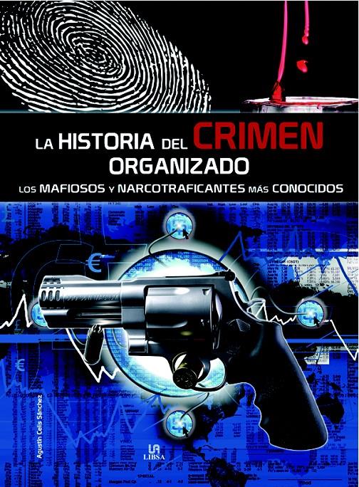 LA HISTORIA DEL CRIMEN ORGANIZADO | 9788466217224 | CELIS SÁNCHEZ,AGUSTÍN | Llibreria Geli - Llibreria Online de Girona - Comprar llibres en català i castellà