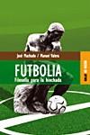 FUTBOLIA.FILOSOFIA PARA LA HINCHADA | 9788489624108 | MACHADO,JOSE/VALERA,MANUEL | Llibreria Geli - Llibreria Online de Girona - Comprar llibres en català i castellà