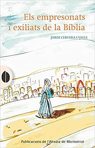 ELS EMPRESONATS I EXILIATS DE LA BÍBLIA | 9788491911456 | CERVERA I VALLS,JORDI | Libreria Geli - Librería Online de Girona - Comprar libros en catalán y castellano