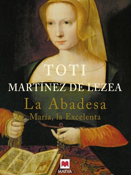 LA ABADESA MARIA,LA EXCELENTA | 9788495354662 | MARTINEZ DE LEZEA,TOTI | Llibreria Geli - Llibreria Online de Girona - Comprar llibres en català i castellà