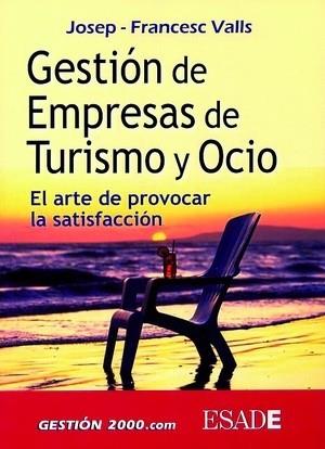 GESTION DE EMPRESAS DE TURISMO Y OCIO EL ARTE DE PROVOCAR LA | 9788480889674 | VALLS,JOSE FRANCISCO | Llibreria Geli - Llibreria Online de Girona - Comprar llibres en català i castellà