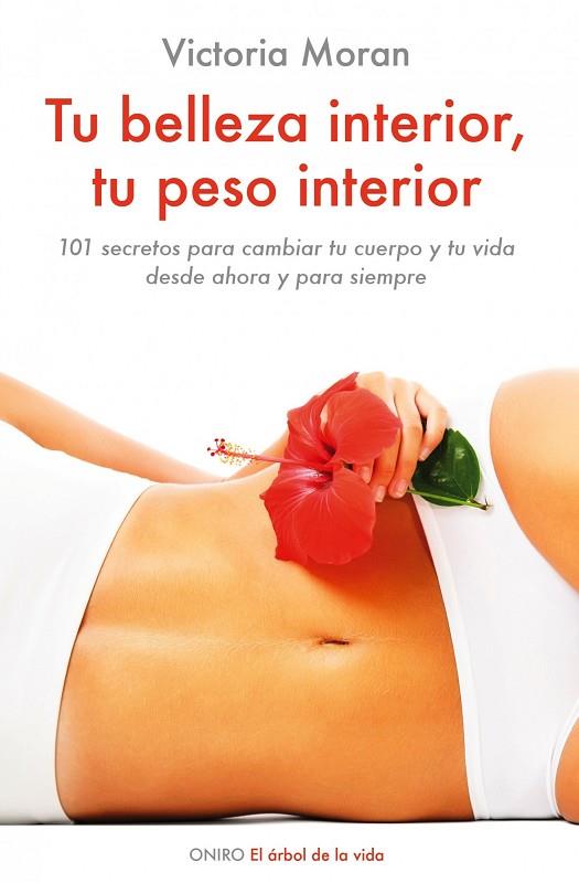 TU BELLEZA INTERIOR,TU PESO INTERIOR.101 SECRETOS PARA CAMBI | 9788497544931 | MORAN,VICTORIA | Llibreria Geli - Llibreria Online de Girona - Comprar llibres en català i castellà