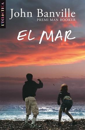 EL MAR(PREMI MAN BOOKER) | 9788498241266 | BANVILLE, JOHN | Libreria Geli - Librería Online de Girona - Comprar libros en catalán y castellano