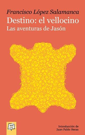 DESTINO:EL VELLOCINO.LAS AVENTURAS DE JASÓN | 9788491425748 | LÓPEZ SALAMANCA,FRANCISCO | Llibreria Geli - Llibreria Online de Girona - Comprar llibres en català i castellà