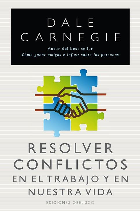 RESOLVER CONFLICTOS EN EL TRABAJO Y EN NUESTRA VIDA | 9788415968030 | CARNEGIE,DALE | Llibreria Geli - Llibreria Online de Girona - Comprar llibres en català i castellà