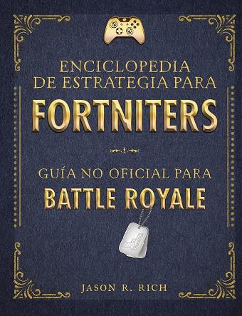 ENCICLOPEDIA DE ESTRATEGIA PARA FORTNITERS.GUÍA NO OFICIAL PARA BATTLE ROYAL | 9788420434520 | RICH,JASON R. | Llibreria Geli - Llibreria Online de Girona - Comprar llibres en català i castellà