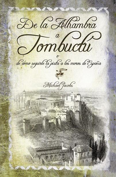 DE LA ALHAMBRA A TOMBUCTU O COMO SEGUIRLE LA PISTA A LOS MOR | 9788492573691 | JACOBS,MICHAEL | Llibreria Geli - Llibreria Online de Girona - Comprar llibres en català i castellà