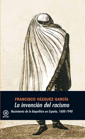 LA INVENCION DEL RACISMO | 9788446027348 | VAZQUEZ GARCIA,FRANCISCO | Llibreria Geli - Llibreria Online de Girona - Comprar llibres en català i castellà