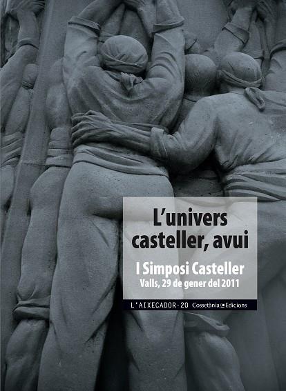 L'UNIVERS CASTELLER AVUI.I SIMPOSI CASTELLER – VALLS, 29 DE GENER DEL 2011 | 9788490340172 | BATET FORTUNY,JOSEP | Llibreria Geli - Llibreria Online de Girona - Comprar llibres en català i castellà