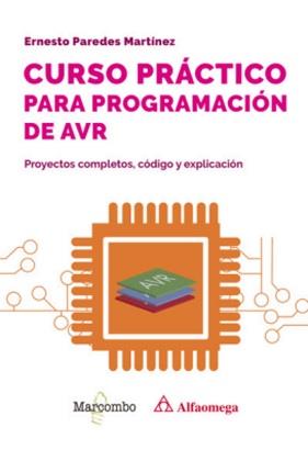 CURSO PRÁCTICO PARA PROGRAMACIÓN DE AVR | 9788426738585 | PAREDES MARTÍNEZ, ERNESTO | Llibreria Geli - Llibreria Online de Girona - Comprar llibres en català i castellà