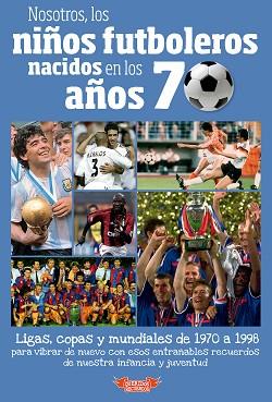 NOSOTROS,LOS NIÑOS FUTBOLEROS NACIDOS EN LOS AÑOS 70 | 9788412299526 | MOLINA MELGAREJO,JOSÉ | Llibreria Geli - Llibreria Online de Girona - Comprar llibres en català i castellà