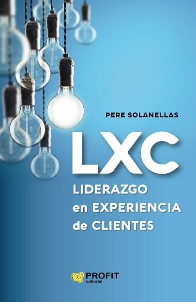 LXC LIDERAZGO EN EXPERIENCIA DE CLIENTE | 9788418464003 | SOLANELLAS,PERE | Llibreria Geli - Llibreria Online de Girona - Comprar llibres en català i castellà