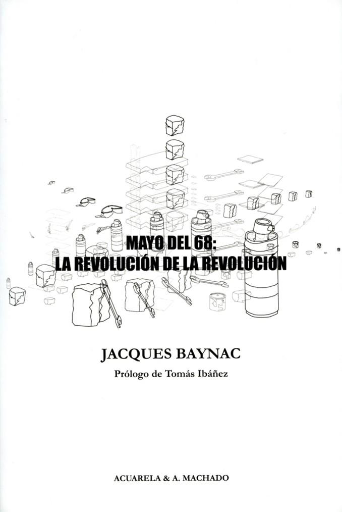 MAYO DEL 68:LA REVOLUCIÓN DE LA REVOLUCIÓN | 9788477743453 | BAYNAC,JACQUES | Libreria Geli - Librería Online de Girona - Comprar libros en catalán y castellano