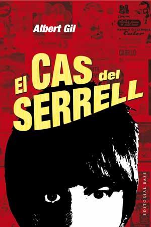 EL CAS DEL SERRELL | 9788415267898 | GIL,ALBERT | Libreria Geli - Librería Online de Girona - Comprar libros en catalán y castellano