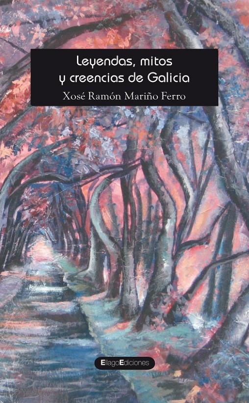 LEYENDAS,MITOS Y CREENCIAS DE GALICIA | 9788496720534 | MARIÑO FERRO,XOSÉ RAMÓN | Llibreria Geli - Llibreria Online de Girona - Comprar llibres en català i castellà