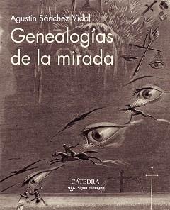 GENEALOGÍAS DE LA MIRADA | 9788437641775 | SÁNCHEZ VIDAL,AGUSTÍN | Libreria Geli - Librería Online de Girona - Comprar libros en catalán y castellano