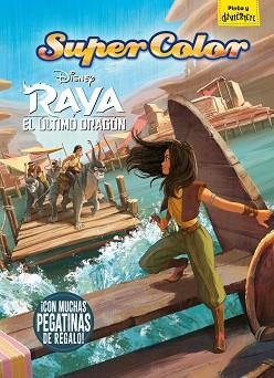 RAYA Y EL ÚLTIMO DRAGÓN.SUPERCOLOR.CON MUCHAS PEGATINAS DE REGALO | 9788418335228 | Llibreria Geli - Llibreria Online de Girona - Comprar llibres en català i castellà