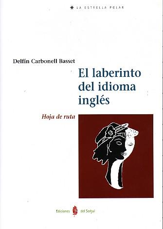 EL LABERINTO DEL IDIOMA INGLES | 9788476285589 | CARBONELL BASSET,DELFIN | Libreria Geli - Librería Online de Girona - Comprar libros en catalán y castellano