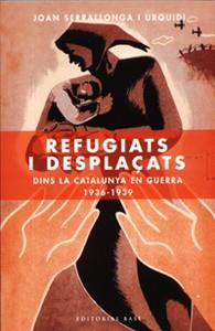 REFUGIATS I DESPLAÇATS DINS LA CATALUNYA EN GUERRA 1936-1939 | 9788485031238 | SERRALLONGA I URQUIDI,JOAN | Llibreria Geli - Llibreria Online de Girona - Comprar llibres en català i castellà