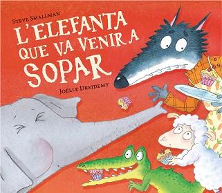 L'ELEFANTA QUE VA VENIR A SOPAR (L'OVELLETA QUE VA VENIR A SOPAR) | 9788448868789 | SMALLMAN, STEVE | Llibreria Geli - Llibreria Online de Girona - Comprar llibres en català i castellà