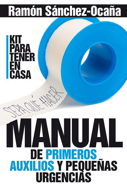 MANUAL DE PRIMEROS AUXILIOS EN CASA PRIMEROS AUXILIOS Y PEQUEÑAS URGENCIAS | 9788417057060 | SÁNCHEZ-OCAÑA SERRANO,RAMÓN | Llibreria Geli - Llibreria Online de Girona - Comprar llibres en català i castellà