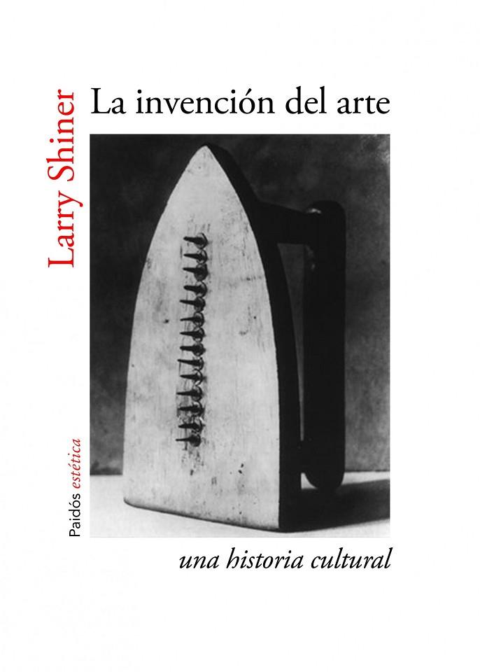 LA INVENCIÓN DEL ARTE.UNA HISTORIA CULTURAL | 9788449329920 | SHINER,LARRY | Llibreria Geli - Llibreria Online de Girona - Comprar llibres en català i castellà