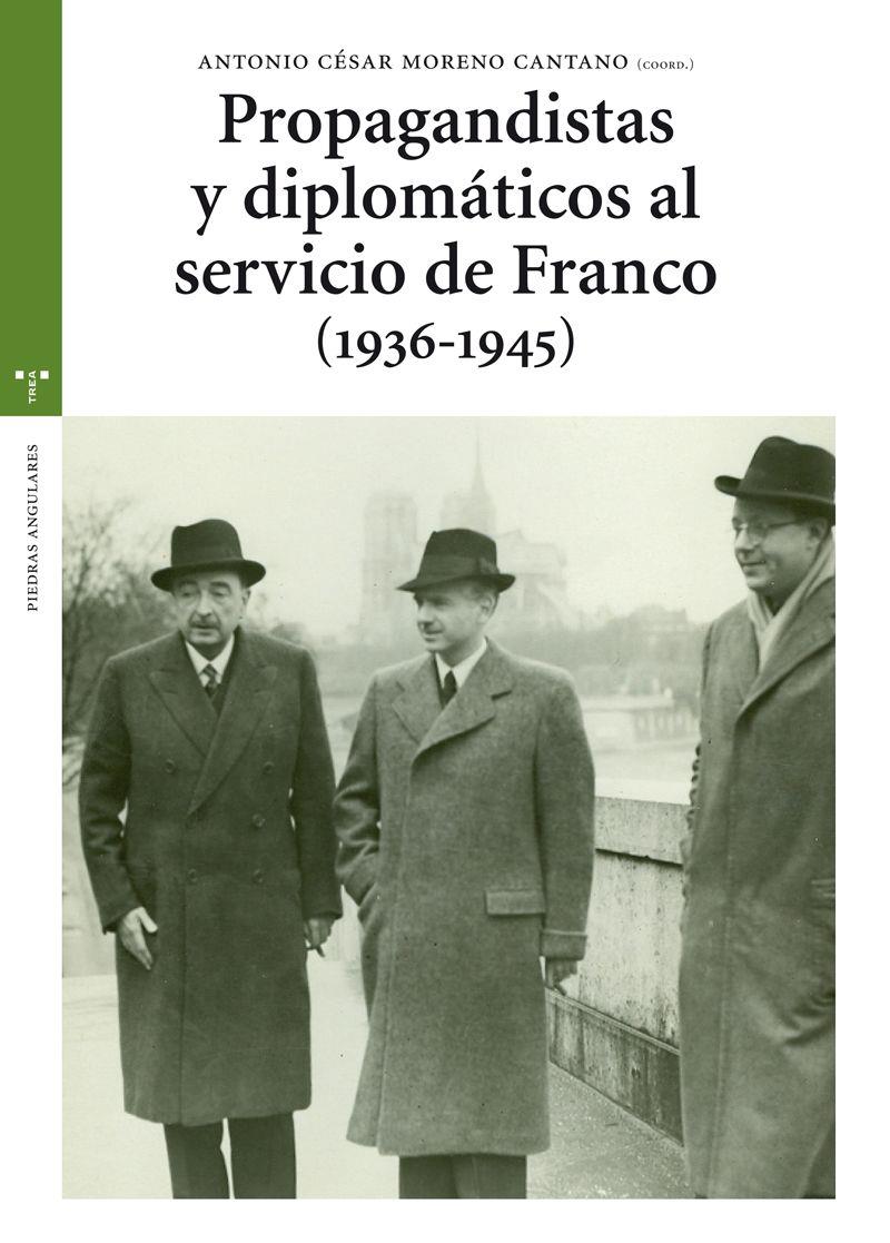 PROPAGANDISTAS Y DIPLOMATICOS AL SERVICIO DE FRANCO 1936-1945 | 9788497046534 | MORENO CANTANO,ANTONIO CESAR | Libreria Geli - Librería Online de Girona - Comprar libros en catalán y castellano