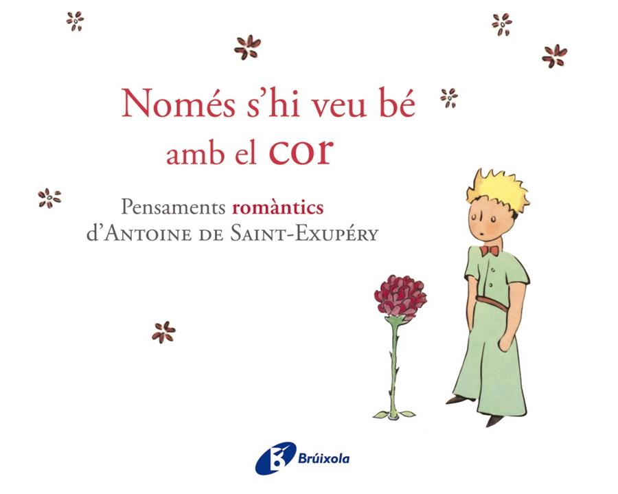 NOMÉS S'HI VEU BÉ AMB EL COR.PENSAMENTS ROMÀNTICS D'ANTOINE DE SAINT-EXUPÉRY | 9788499064161 | DE SAINT-EXUPÉRY,ANTOINE | Llibreria Geli - Llibreria Online de Girona - Comprar llibres en català i castellà