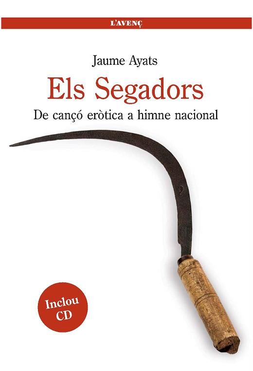 ELS SEGADORS.DE CANÇO EROTICA A HIMNE NACIONAL | 9788488839541 | AYATS,JAUME | Libreria Geli - Librería Online de Girona - Comprar libros en catalán y castellano