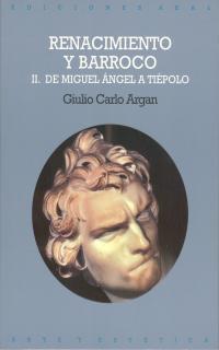 RENACIMIENTO Y BARROCO-2.DE MIGUEL ANGEL A TIEPOLO | 9788476002445 | ARGAN,GIULIO CARLO | Llibreria Geli - Llibreria Online de Girona - Comprar llibres en català i castellà