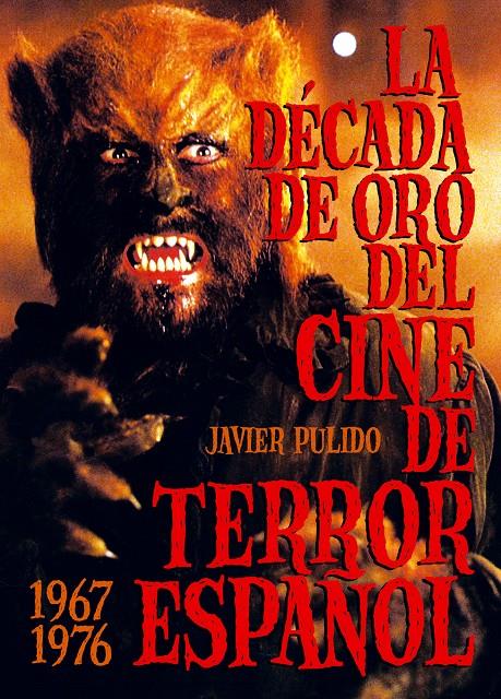 LA DÉCADA DE ORO DEL CINE DE TERROR ESPAÑAL 1967-1976 | 9788415405382 | PULIDO,JAVIER | Llibreria Geli - Llibreria Online de Girona - Comprar llibres en català i castellà