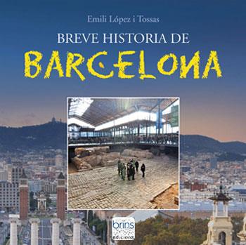 BREVE HISTORIA DE BARCELONA | 9788494801594 | LÓPEZ I TOSSAS,EMILI | Libreria Geli - Librería Online de Girona - Comprar libros en catalán y castellano