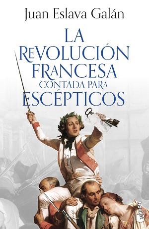 LA REVOLUCIÓN FRANCESA CONTADA PARA ESCÉPTICOS | 9788408293613 | ESLAVA GALÁN, JUAN | Llibreria Geli - Llibreria Online de Girona - Comprar llibres en català i castellà