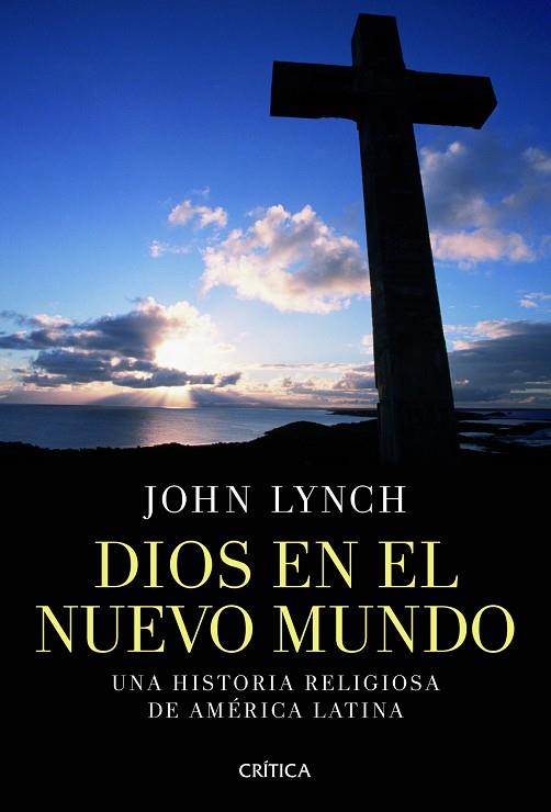 DIOS EN EL NUEVO MUNDO.UNA HISTORIA RELIGIOSA DE AMÉRICA LATINA | 9788498924251 | LYNCH,JOHN | Llibreria Geli - Llibreria Online de Girona - Comprar llibres en català i castellà