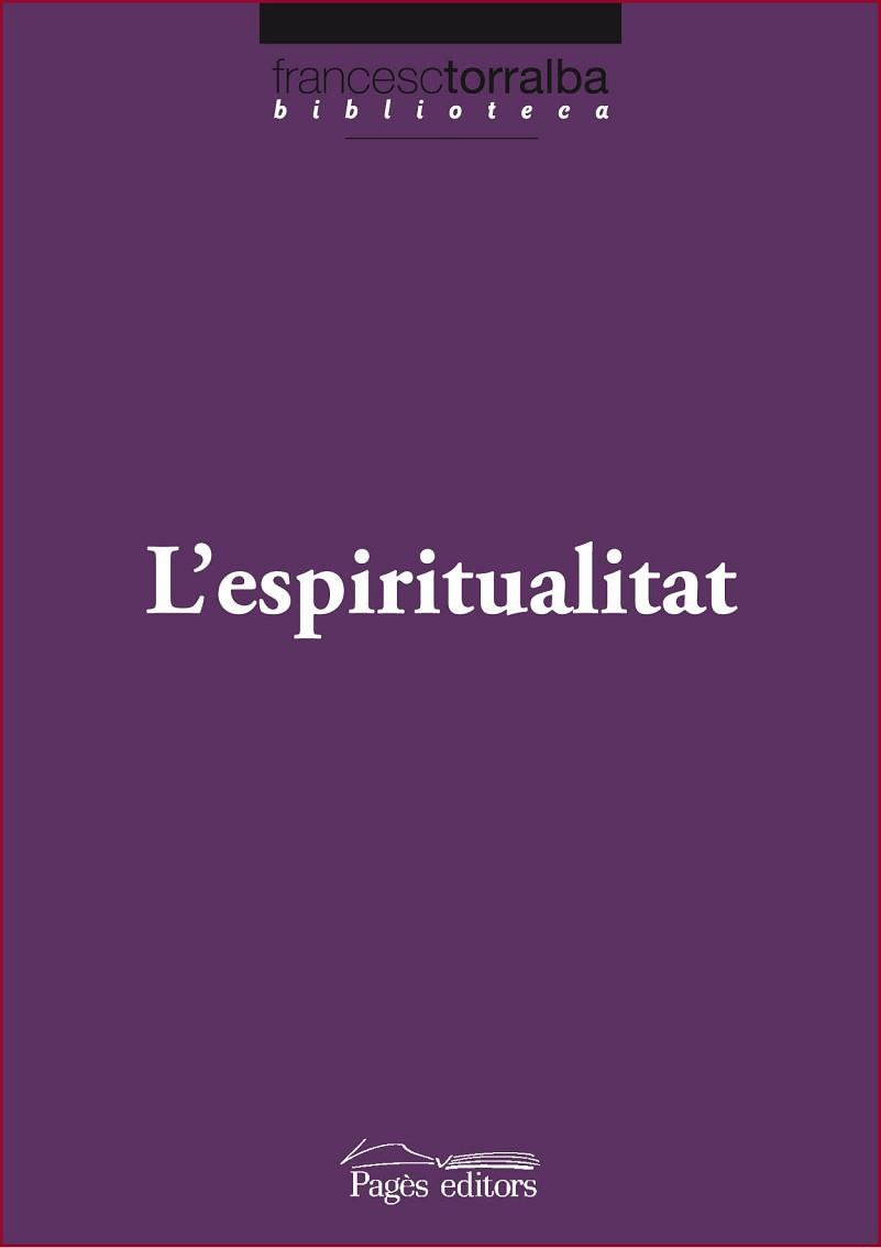 L'ESPIRITUALITAT | 9788499752846 | TORRALBA,FRANCESC | Libreria Geli - Librería Online de Girona - Comprar libros en catalán y castellano