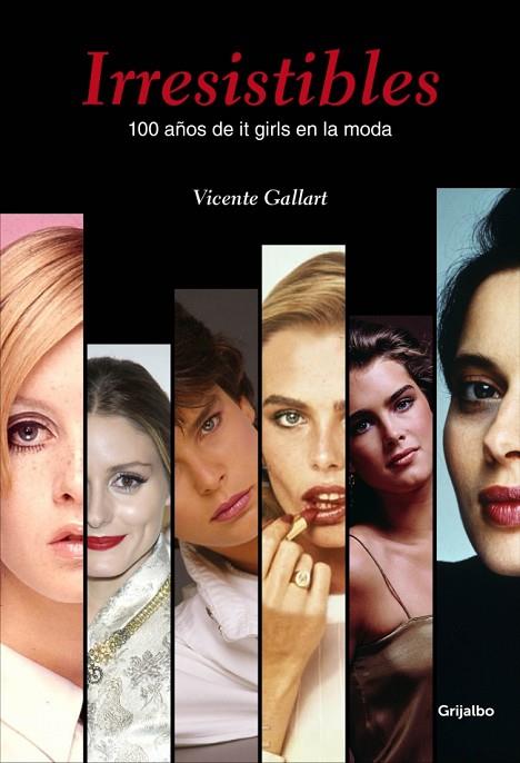 IRRESISTIBLES.100 AÑOS DE IT GIRLS EN LA MODA | 9788415989950 | GALLART,VICENTE | Libreria Geli - Librería Online de Girona - Comprar libros en catalán y castellano