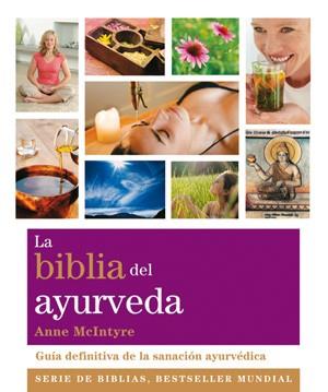 LA BIBLIA DEL AYURVEDA.GUÍA DEFINITIVA DE LA SANACIÓN AYURVÉDICA | 9788484454281 | MCINTYRE,ANNE | Llibreria Geli - Llibreria Online de Girona - Comprar llibres en català i castellà