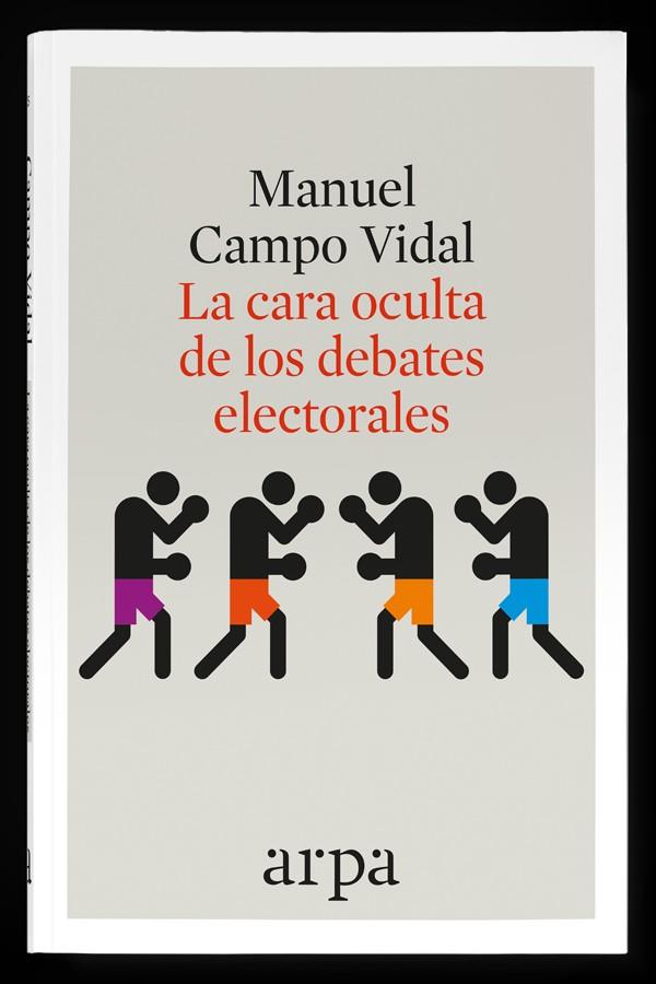 LA CARA OCULTA DE LOS DEBATES ELECTORALES | 9788416601349 | CAMPO VIDAL,MANUEL | Libreria Geli - Librería Online de Girona - Comprar libros en catalán y castellano