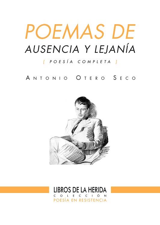 POEMAS DE AUSENCIA Y LEJANÍA.POESÍA COMPLETA | 9788412255003 | OTERO SECO,ANTONIO | Llibreria Geli - Llibreria Online de Girona - Comprar llibres en català i castellà