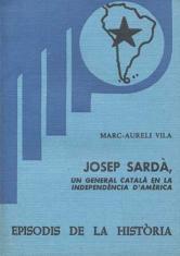 JOSEP SARDÀ,UN GENERAL CATALÀ EN LA INDEPENDÈNCIA D'AMÈRICA | 9788423201648 | VILA,MARC-AURELI | Libreria Geli - Librería Online de Girona - Comprar libros en catalán y castellano