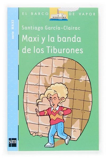 MAXI Y LA BANDA DE TIBURONES | 9788434844681 | GARCIA CLAIRAC,SANTIAGO | Llibreria Geli - Llibreria Online de Girona - Comprar llibres en català i castellà