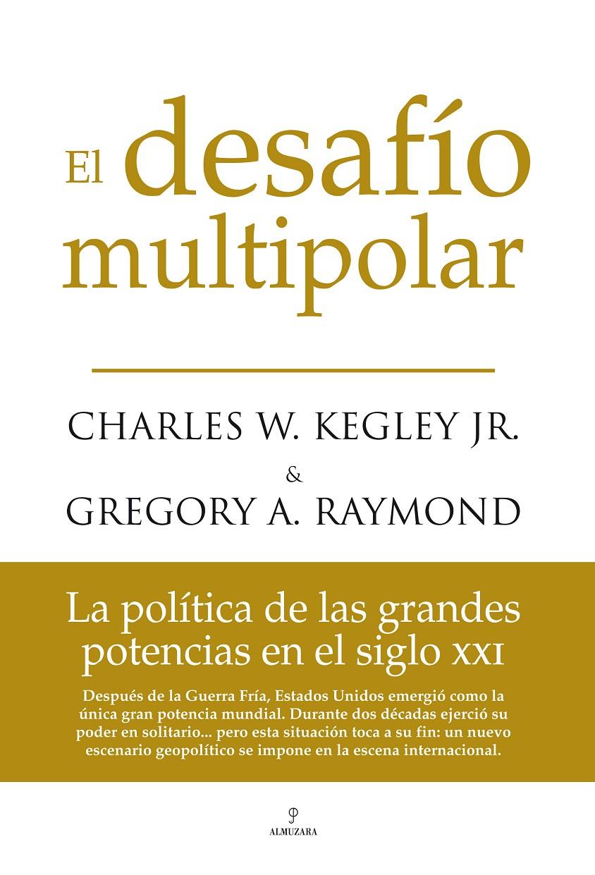 EL DESAFIO MULTIPOLAR.LA POLITICA DE LAS GRANDES POTENCIAS E | 9788496968196 | KEGLEY/RAYMOND | Llibreria Geli - Llibreria Online de Girona - Comprar llibres en català i castellà