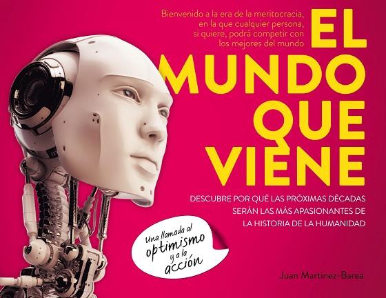 EL MUNDO QUE VIENE.DESCUBRE POR QUÉ LAS PRÓXIMAS DÉCADAS SERÁN LAS MÁS APASIONANTES DE LA HISTORIA DE LA HUMANIDAD | 9788498753745 | MARTÍNEZ-BAREA,JUAN | Llibreria Geli - Llibreria Online de Girona - Comprar llibres en català i castellà