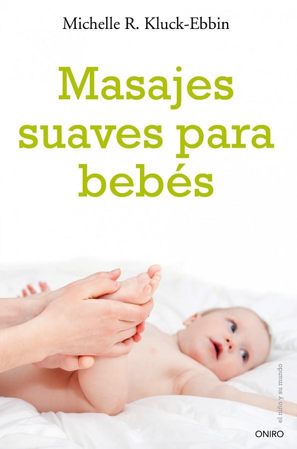 MASAJES SUAVES PARA BEBES | 9788497545563 | KLUCK-EBBIN,MICHELLE R. | Libreria Geli - Librería Online de Girona - Comprar libros en catalán y castellano