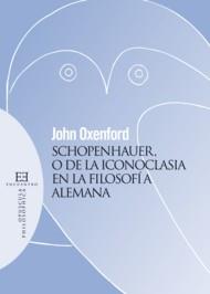 SCHOPENHAUER O DE LA ICONOCLASIA EN LA FILOSOFIA ALEMANA | 9788474909715 | OXENFORD,JOHN | Llibreria Geli - Llibreria Online de Girona - Comprar llibres en català i castellà