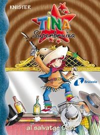 TINA SUPERBRUIXA A L'OEST | 9788483048276 | KNISTER | Llibreria Geli - Llibreria Online de Girona - Comprar llibres en català i castellà